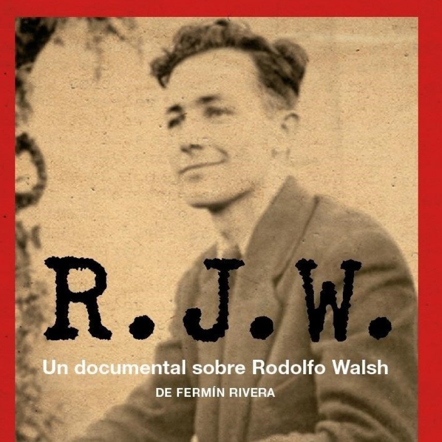 Documental sobre Rodolfo Walsh: Se estrena en Bolívar hoy jueves, y se proyectará hasta el domingo en Espacio INCAA