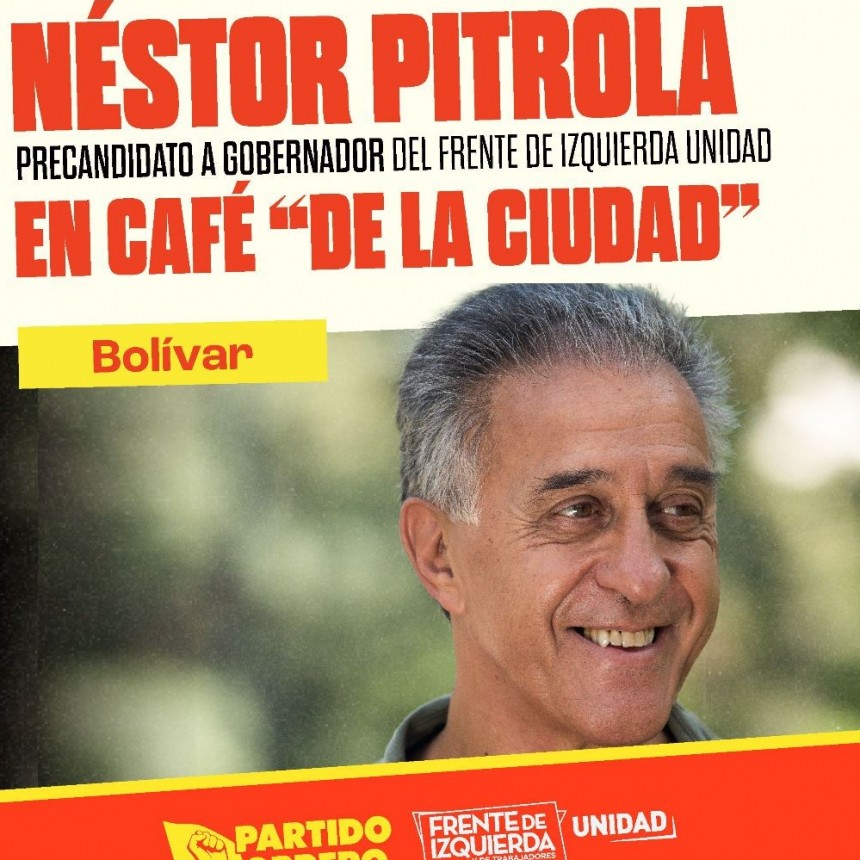Este Martes visitará Bolívar, Néstor Pitrola, precandidato a gobernador por el Partido Obrero en el FIT-Unidad