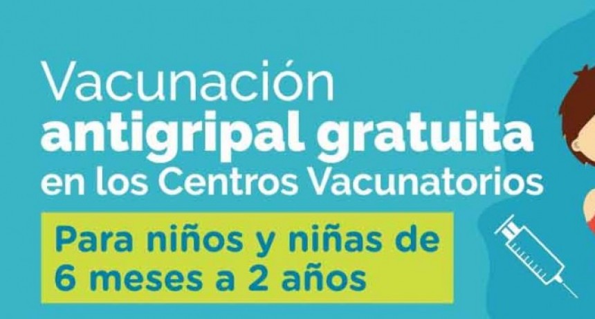 Comenz&oacute; la campa&ntilde;a de vacunaci&oacute;n antigripal para ni&ntilde;os y ni&ntilde;as de 6 meses a 2 a&ntilde;os
