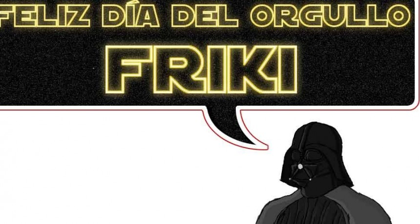 25 de Mayo; D&iacute;a del Orgullo Friki