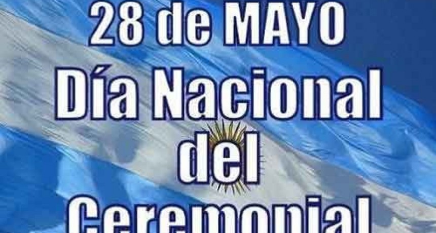 28 de mayo; D&iacute;a nacional del ceremonial y protocolo Argentino