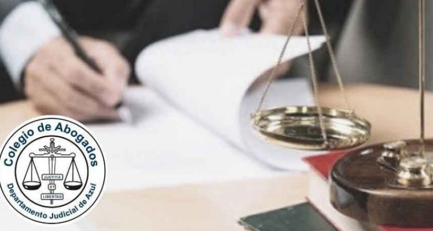 Comunicado del Colegio de Abogados del Departamento  Judicial de Azul; &lsquo;Se busca privatizar una parte de la justicia&rsquo;