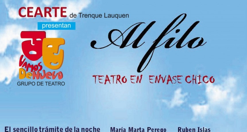 El grupo teatral Vamos de Nuevo presenta este s&aacute;bado 13 al exitoso espect&aacute;culo &lsquo;Al filo&rsquo; 