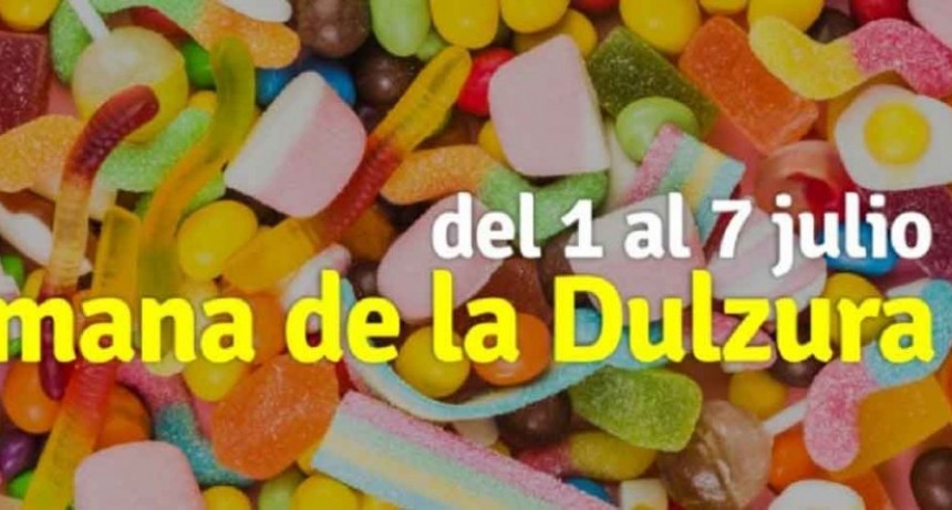 Del 1 al 7 de julio; Semana de la Dulzura