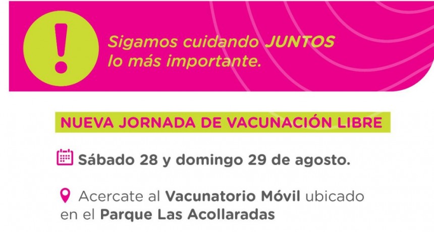 Este fin de semana habrá dos nuevas jornadas de vacunación libre en el Parque Las Acollaradas