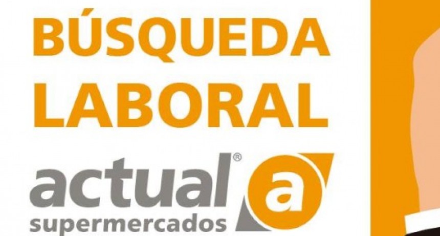 'Actual Supermercados' lanz&oacute; una b&uacute;squeda laboral