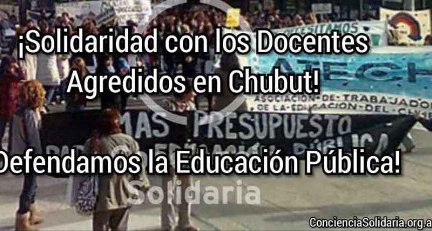 Informe de Prensa; Solidaridad con los Docentes y el Pueblo de Chubut