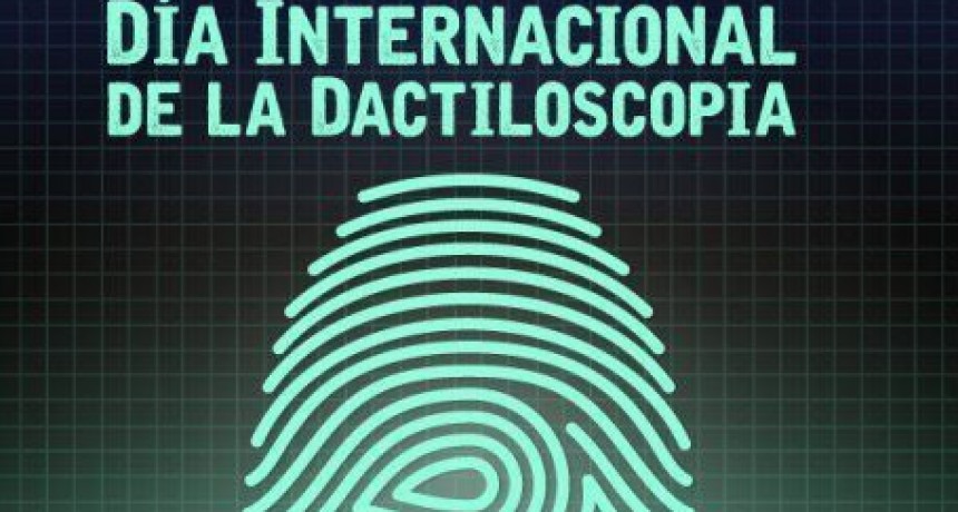 D&iacute;a Mundial de la Dactiloscopia y la criminal&iacute;stica