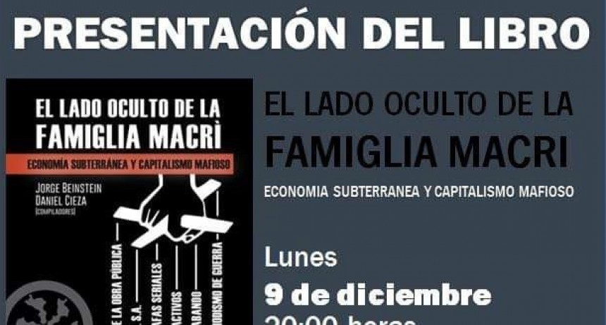 Se presenta el libro &lsquo;El lado oculto de la famiglia Macri&rsquo;; Econom&iacute;a subterr&aacute;nea y capitalismo mafioso